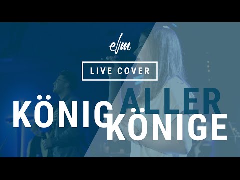 KÖNIG ALLER KÖNIGE (King Of Kings) | Cover by Elim Hannover | Live