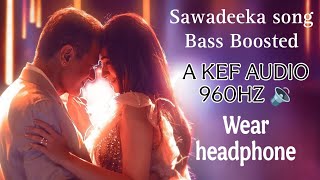 Download lagu Sawadeeka song Bass Boosted  mp3