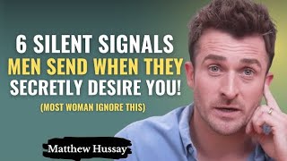 6 Silent Signals Men Send When They Secretly Desire You! (Most Women Ignore This) | Matthew Hussey