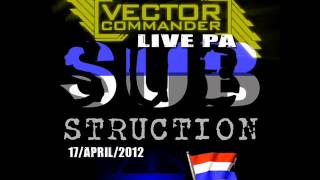 [VideoSet] Vector Commander Live PA @ Substruction Radio Holland Exclusive - 17-04-2012