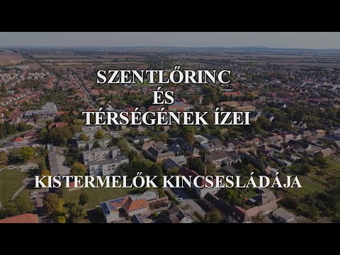 Szentlőrinc és vidéke ízei Kisfilm