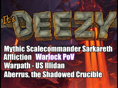 Affliction Warlock POV Heroic Scalecommander Sarkareth. Aberrus, the Shadowed Crucible