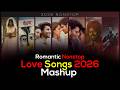 Trending Love Songs Mashup 2026 Jukebox Love Songs Nonstop VDj Royal
