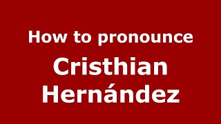 How to pronounce Cristhian Hernández