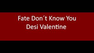 Desi Valentine - Fate Don&#39;t Know You (Sub. español)