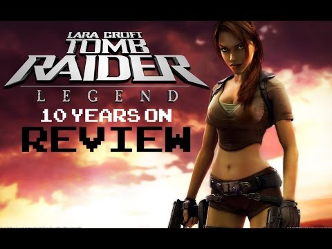 Tomb Raider: Legend - How's It Hold Up 10 Years On Review