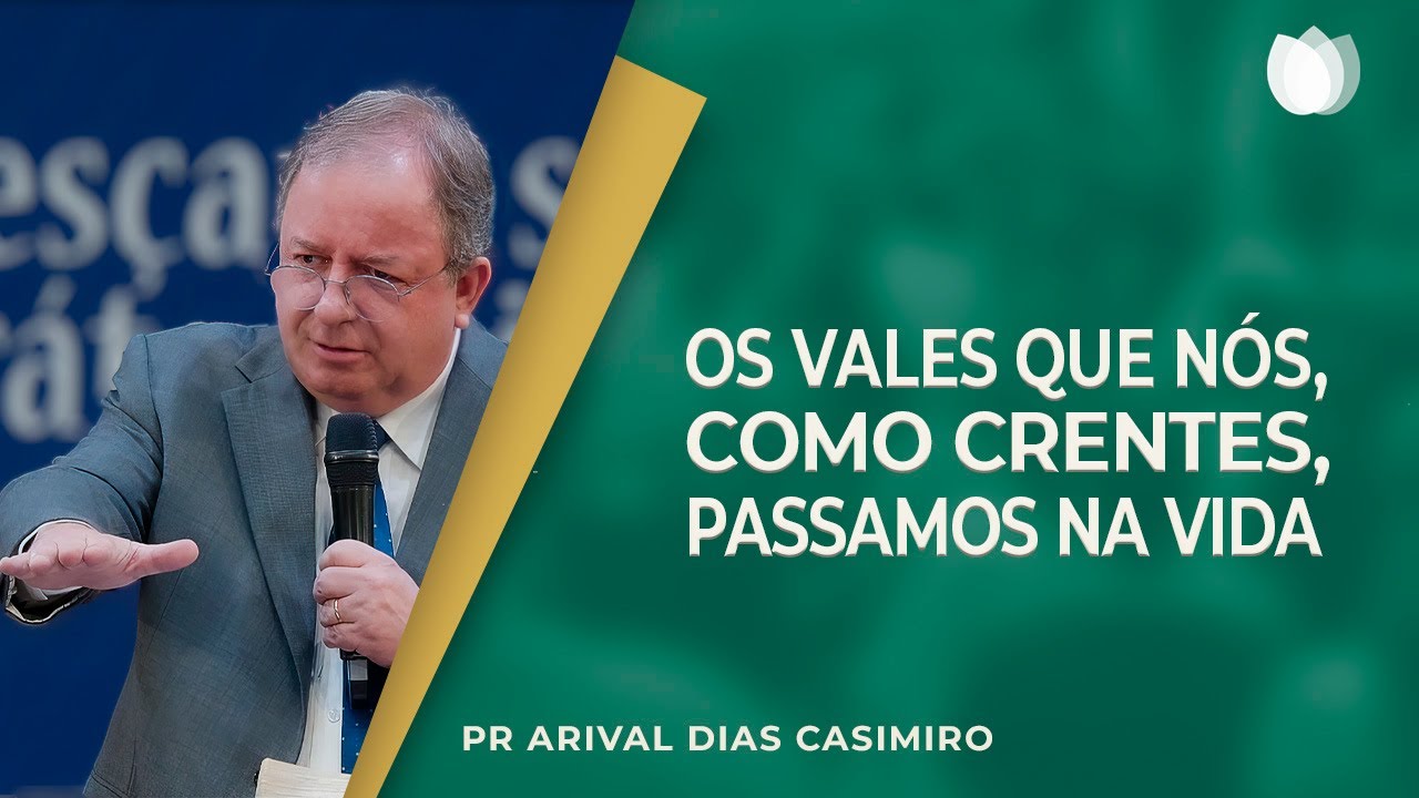VOCÊ ESTÁ PASSANDO PELO VALE? | Rev. Arival Dias Casimiro | IPP