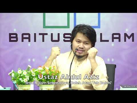 20200216 Ustaz Abdul Aziz : Ilmu Kalam Sebenarnya, Boleh Atau Tak Boleh?