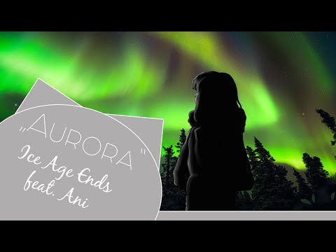 Ice Age Ends feat. Ani - Aurora