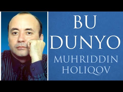 Muhriddin Holiqov — Bu dunyo  |  Муҳриддин Ҳолиқов — Бу дунё