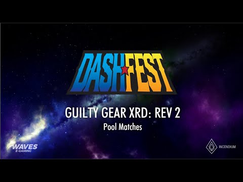 Dashfest 2019 @ Waves EGaming - Guilty Gear Xrd: REV 2 Pools (Bismarck, Zombee, PepperySplash)
