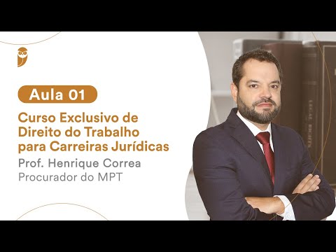 Aula 01 - Curso Exclusivo de Direito do Trabalho para Carreiras Jurídicas