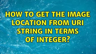 How to get the Image location from URI string in terms of integer?