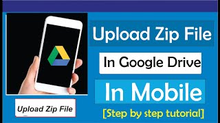 How To Upload Zip File In Google Drive In Mobile