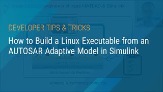 How to Build a Linux Executable from an AUTOSAR Adaptive Model in Simulink