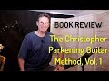 7 Things You Need to Know About "The Christopher Parkening Guitar Method Vol 1" - Book Review