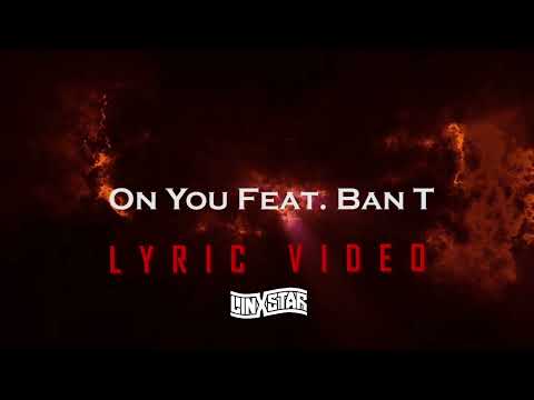 LYRIC VIDEO - Linxstar - On You(ft. Ban T)