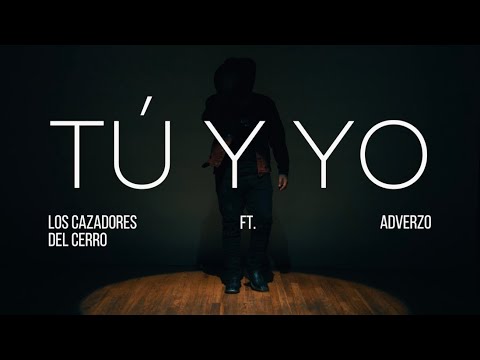Los Cazadores Del Cerro Ft. Adverzo - Tú y Yo (Video Oficial)
