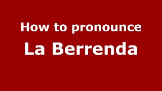 How to pronounce La Berrenda