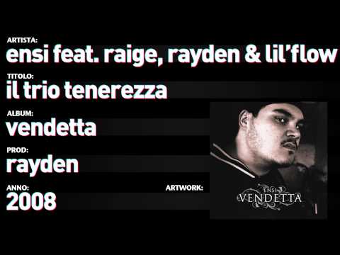 Ensi feat. Raige, Rayden & Lil'Flow - Vendetta - 12 - "Il Trio Tenerezza"