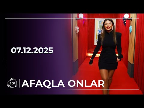 Afaqla Onlar / 07.12.2025