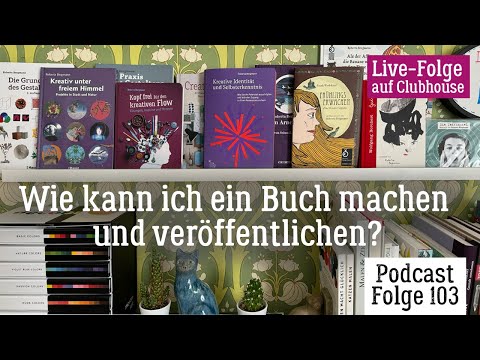 Mögliche Wege zu Deiner Buchveröffentlichung! – So gehts | Podcastfolge 103 von "Der kreative Flow"