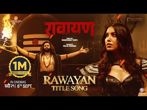 RAWAYAN | Nepali Movie Official Title Song | Paul Shah, Pooja Sharma, Sudarshan Thapa | Nakash Aziz