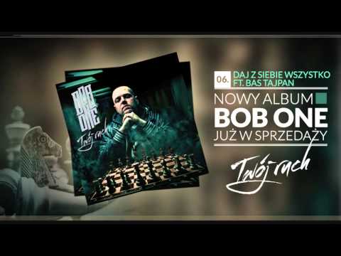 Bob One - 06 Daj z siebie wszystko feat. Bas Tajpan (Twój ruch LP)