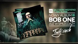 Bob One - 06 Daj z siebie wszystko feat. Bas Tajpan (Twój ruch LP)