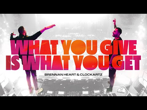Brennan Heart & Clockartz - What You Give Is What You Get (Official Video)