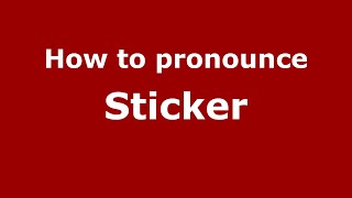 How to pronounce Sticker