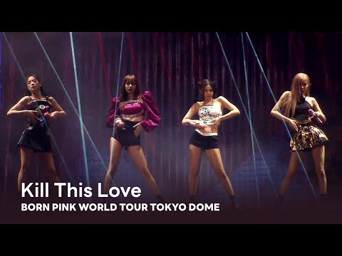 BLACKPINK - 'Kill This Love' BORN PINK WORLD TOUR - TOKYO DOME -