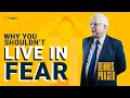 Why You Shouldn't Live In Fear | 5 Minute Video