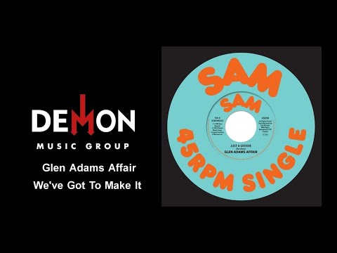 Glen Adams Affair - We've Got To Make It
