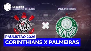 Corinthians enfrenta o Palmeiras neste domingo (8) pelo Paulistão