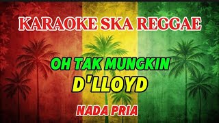 Download lagu Karaoke ska reggae🎺D'Lloyd - Oh tak mungkin mp3