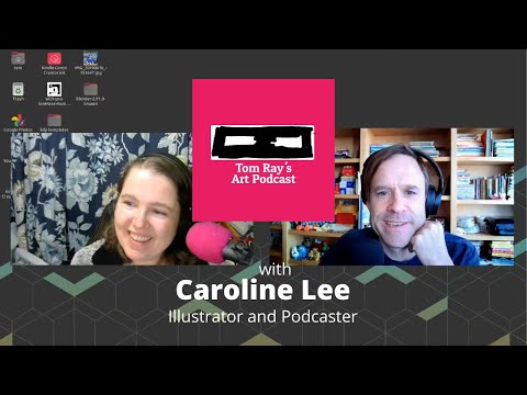 Caroline Lee: Illustrator and Podcaster - Tom Ray's Art Podcast 210418