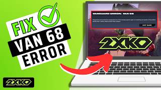 How To Fix VAN 68 Error 2xko (2026)