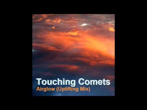 Touching Comets - Airglow (Upliting Trance Mix)