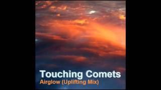 Touching Comets - Airglow (Upliting Trance Mix)