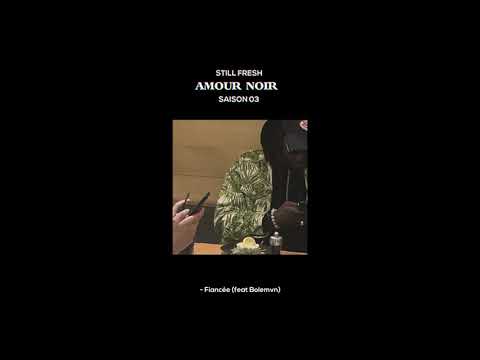 Still Fresh Feat. Bolémvn - FIANCÉE (Amour Noir Saison 3) [Visualizer]