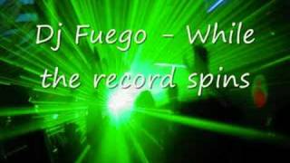 DJ Fuego - While the record spins