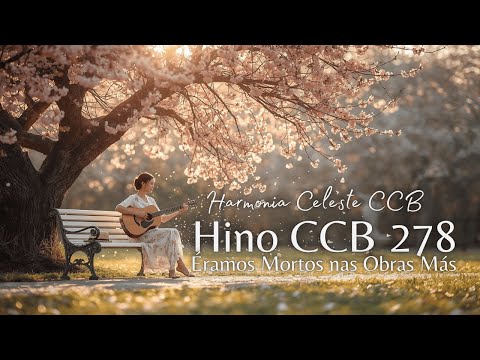 🔥 Hino 278 CCB – Éramos Mortos nas Obras Más | um Louvor que toca o coração ✨