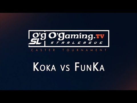 Koka vs Funka - Tournoi Casters - O'Gaming Starleague - Demi-finale 2