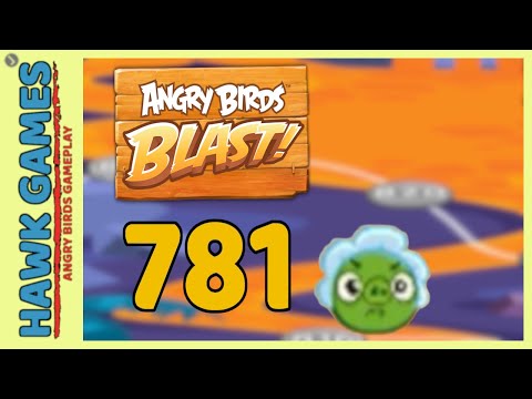 Angry Birds Blast Level 781 - 3 Stars Walkthrough, No Boosters