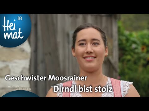 Geschwister Moosrainer: Dirndl bist stoiz | Musik in den Bergen | BR Heimat - die beste Volkmusik