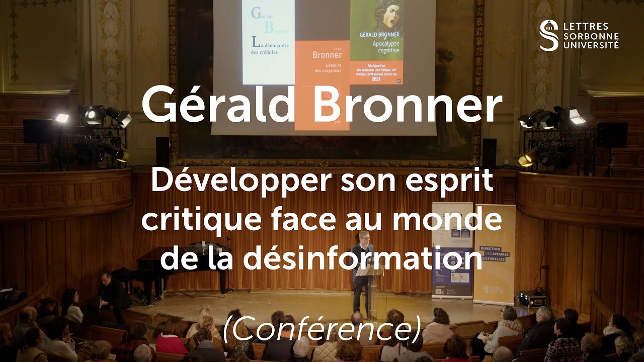 Gérald Bronner - Développer son esprit critique face au monde de la désinformation" (Conférence)