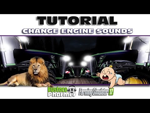 Change Engine Sounds Tutorial-FS 17