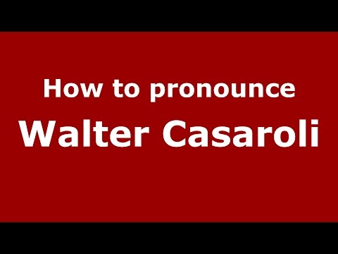 How to pronounce Walter Casaroli (Italian/Italy)  - PronounceNames.com