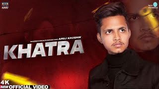 Latest Haryanvi Song KHATRA(Official Video)  Anuj 